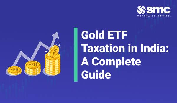 Gold ETF Taxation in India: A Complete Guide
